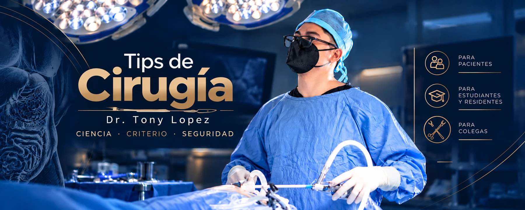 Tips de Cirugía — Dr. Tony Lopez. Ciencia, criterio y seguridad. Para pacientes, estudiantes, residentes y colegas.